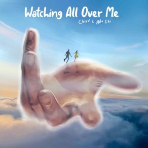Chike ft Ada Ehi - Watching All Over Me