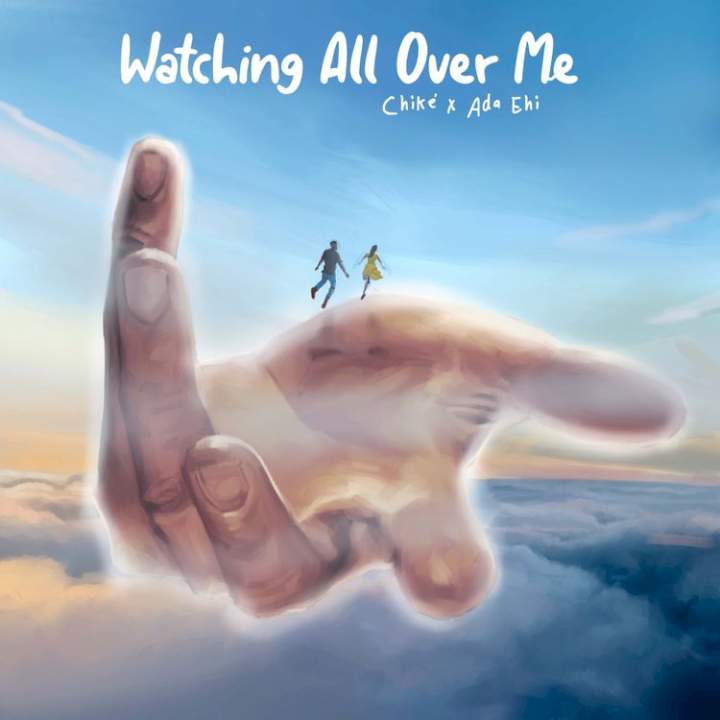 Chike ft Ada Ehi - Watching All Over Me