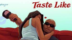 Jay Teazer – Taste Like