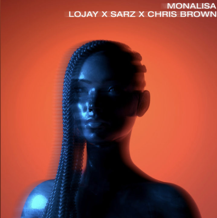 Monalisa (Remix) Lyrics By Lojay, Sarz Ft Chris Brown