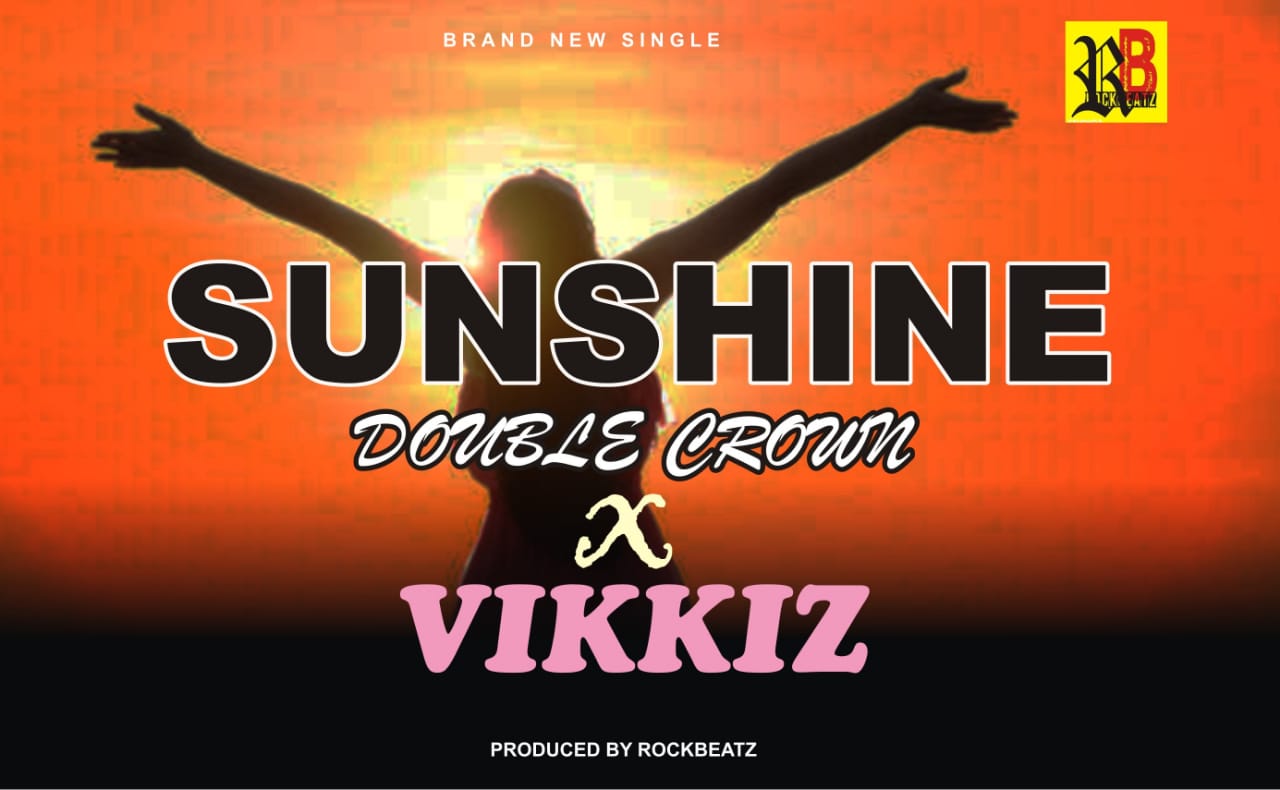 Double Crown – Sunshine ft. Vikkiz