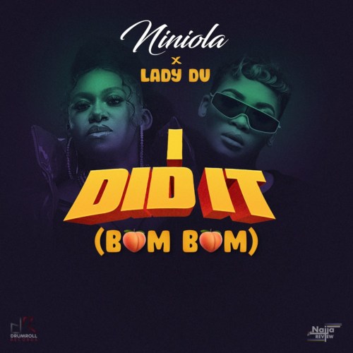 Niniola – “I Did It” (Bum Bum) ft. LADY DU