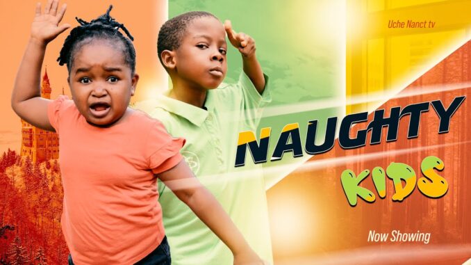 Naughty Kids - Nollywood Movie (2022)