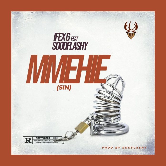 Ifex G – Mmehie Ft. Sooflashy