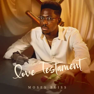 Moses bliss Love testament ep