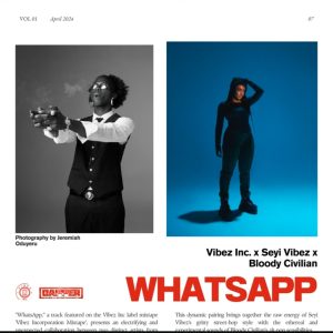 Vibez Inc, Seyi Vibez – WhatsApp Ft Bloody Civilian